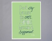 Don't Cry Smile Dr. Seuss Quote 8 1/2 x11 Art Print
