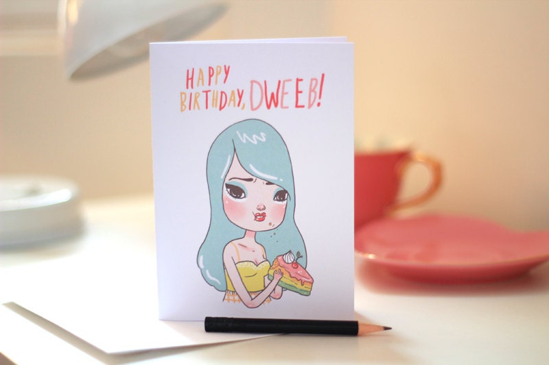 Happy Birthday, Dweeb - Illustrated Greeting Card by Mel Stringer