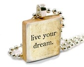 Live your dream : a pendant charm made from a Scrabble Game Tile game piece. Necklace chain sold separately