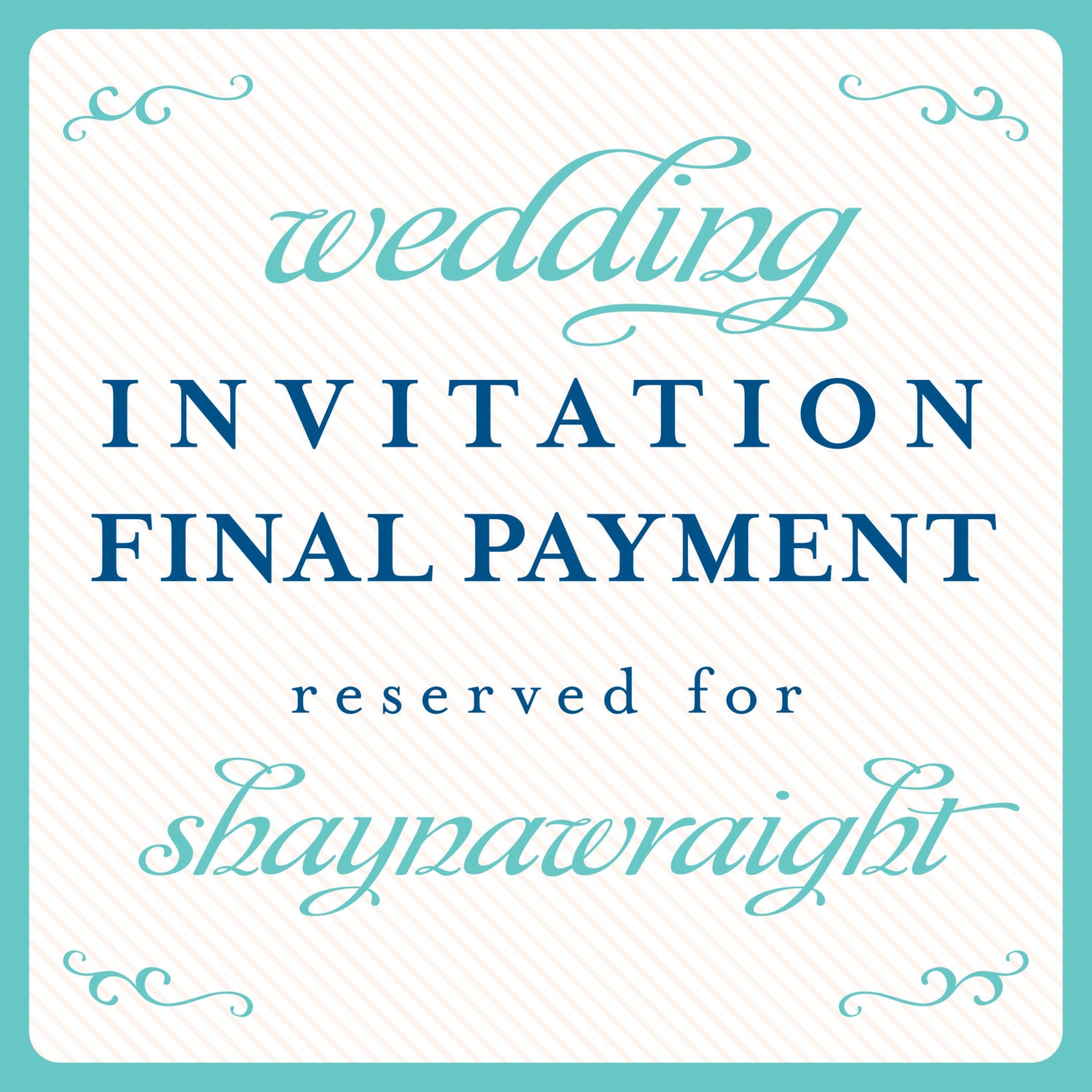 wedding invitation final payment reserved for: shaynawraight