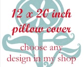 Pillow Cover - Cushion Cover - 12  x 20  inches - Choose Any Design in my Shop