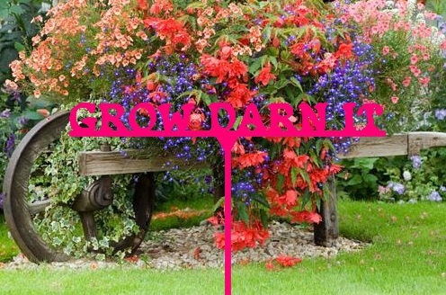 Grow Darn It Metal Garden Stake    (A6)