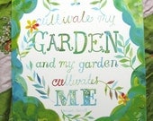 I Cultivate My Garden and My Garden Cultivates Me Print