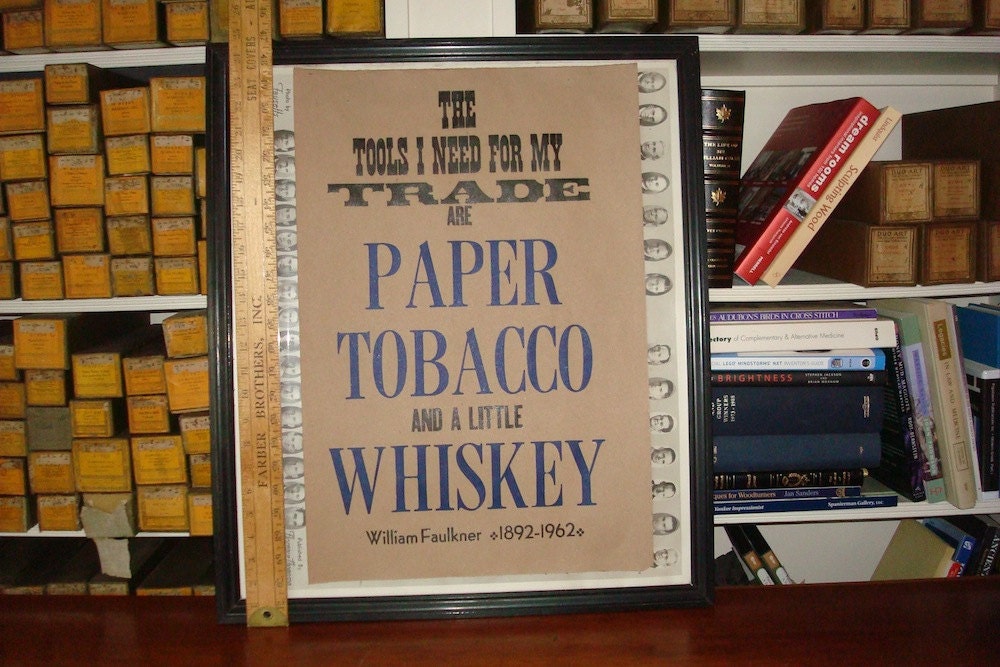 Paper Tobacco Whiskey Letterpress Poster Art Print Broadside William Faulkner Quote