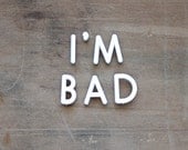 I'm Bad - Vintage Push Pin Letters - Sign - Valentine's Day - Anti Valentine - Rustic - White - Letters - Supplies - Home Decor - becaruns