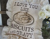 Farmhouse Sawdust Pillow " I Love You Like Biscuits And Gravy " Southern Saying Ruffled Farm House Style Country Cottage Chic Home Decor