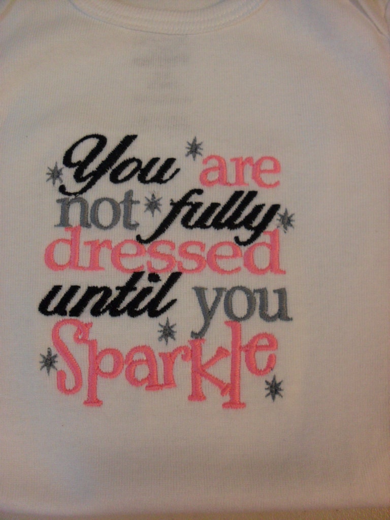 Funny Baby Onesie Boy or Girl 0-3 months to 24 months Embroidered Onesie Not Dressed Until You Sparkle Baby Shower Gift