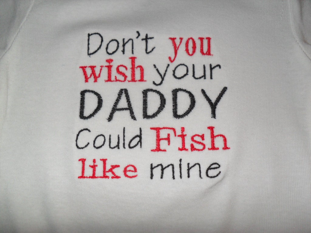 Funny Baby Onesie Girl 0-3 months to 24M Embroidered Onesie Don't You Wish Your Daddy Could Fish Like Mine Shower Gift