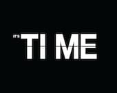 It's Time Bold Black & White Inspirational 11x14 original PRINT