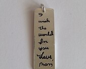 Memorial Jewelry Custom Designed SIlver Tablet Pendant - Your Lost Loved ones Writing.