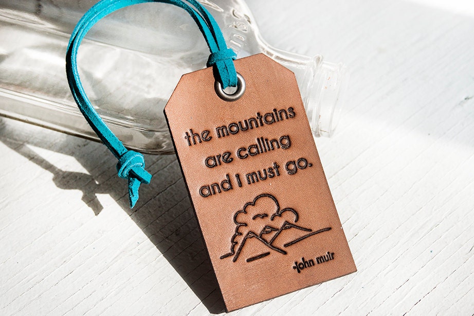 The mountains are calling and I must go - Leather Tag- Stamped Leather Luggage Tag - John Muir - Made to Order - Custom colors