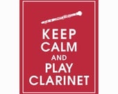 Keep Calm and Play Clarinet, 8x10 Print  (featured in Cardinal Red) Buy 3 get 1 FREE  Keep Calm Art Keep Calm Poster