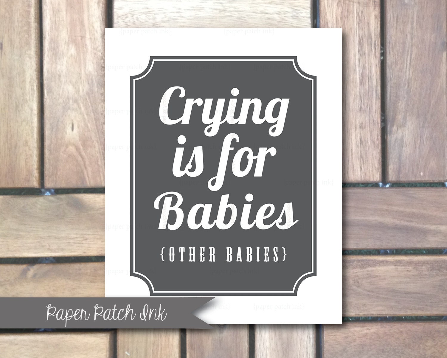 Crying is for Babies - Other Babies - Print 8x10 - Nursery Baby or Kids - Digital Print - Gray