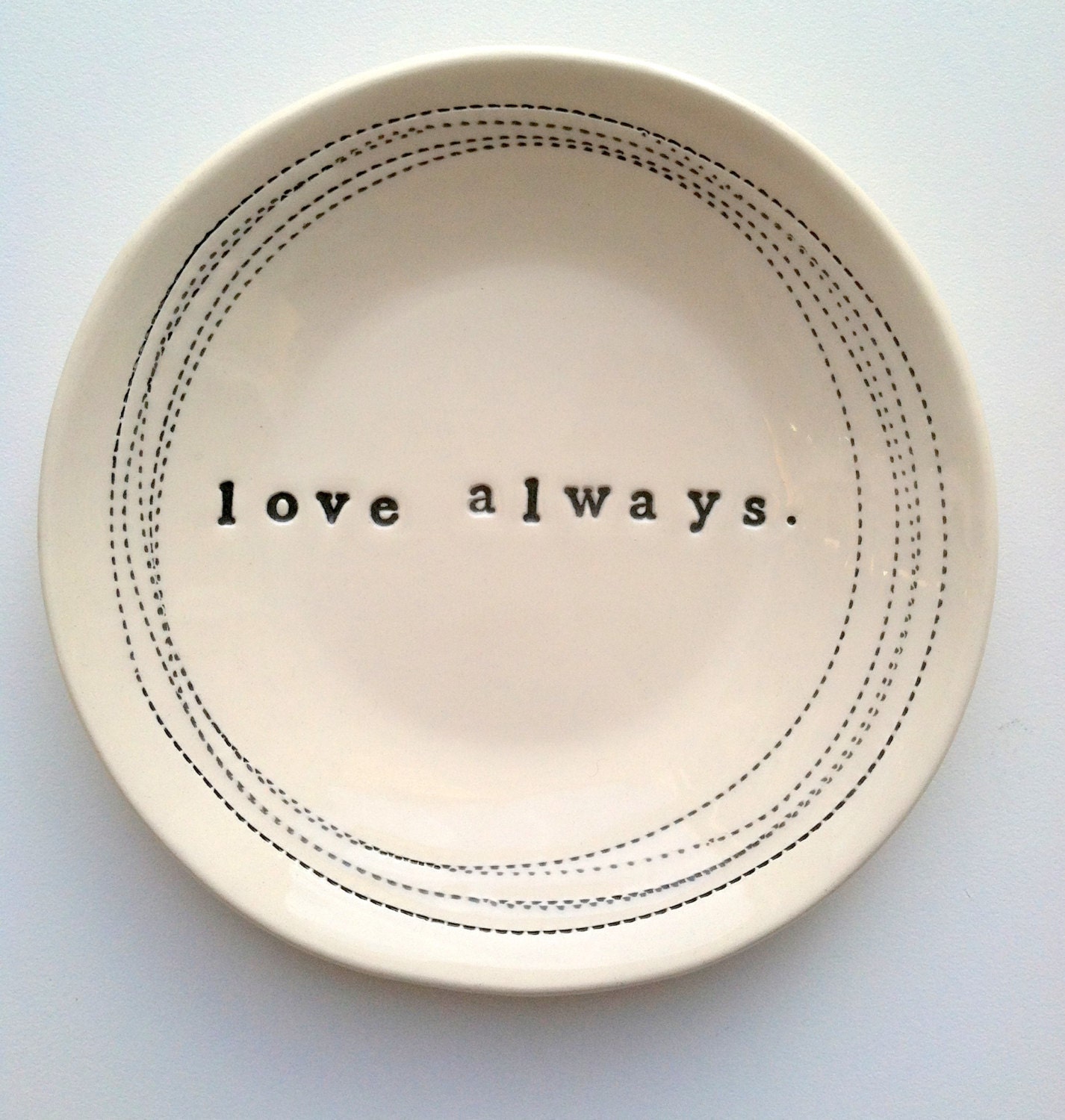 5" dish love always.  MADE TO ORDER