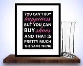 You can't buy happiness but you can buy shoes, 8x10 Print, Unframed, Wall art, Love Shoes, Coach bags, Custom Colors