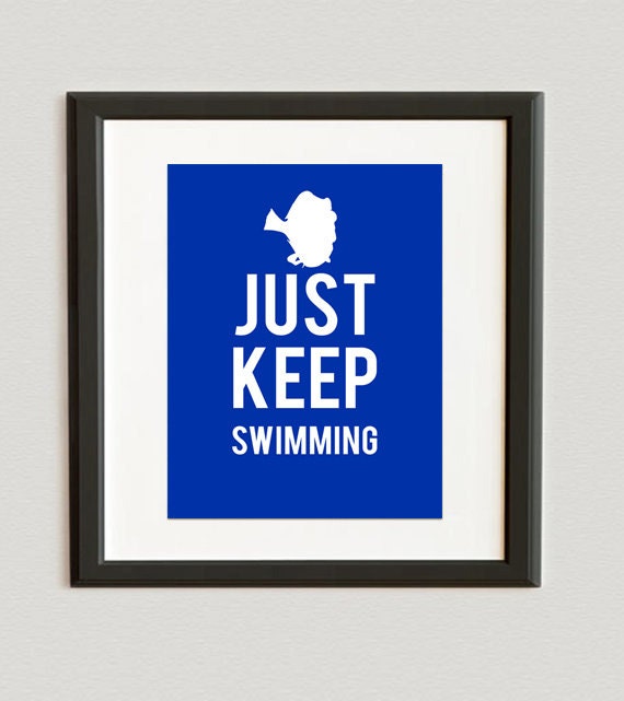 Just Keep Swimming-Finding Nemo-Finding Dory Print