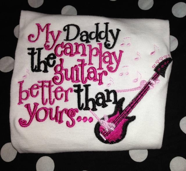 My daddy can play a guitar better than yours onesie or shirt girl or boy