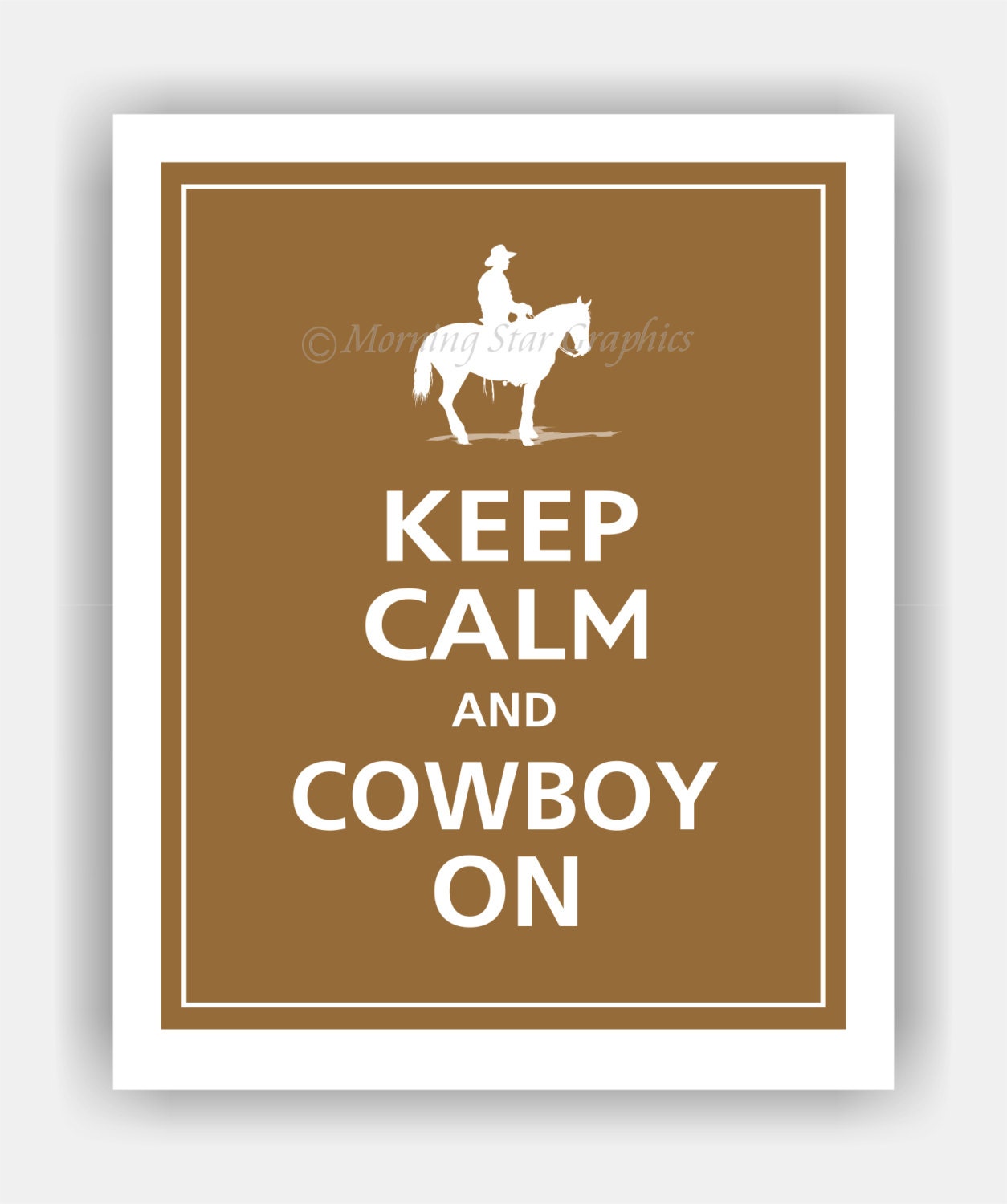 Keep Calm and COWBOY ON Print 8x10 (Mocha featured--56 colors to choose from)
