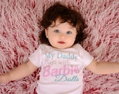 Shh... My Daddy Plays With Barbie Dolls - Funny Baby ONESIE - Toddler Tee also available