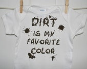 Dirt is My Favorite Color Onesie pic your color