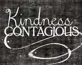 Inspiration Quote - Printable Download - 11x14 - Kindness is Contagious