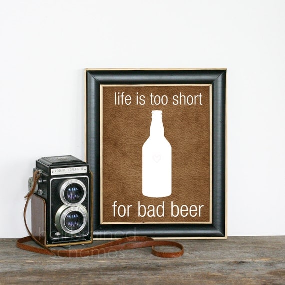 Digital Art Print Life is Too Short for Bad Beer Poster - Man Cave For Him Dad Fathers Day