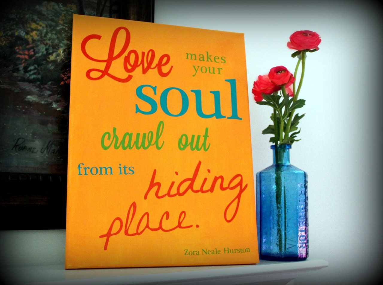 Ready to ship - vinyl love quote on canvas - love makes your soul crawl out from its hiding place - Zora Neale Hurston