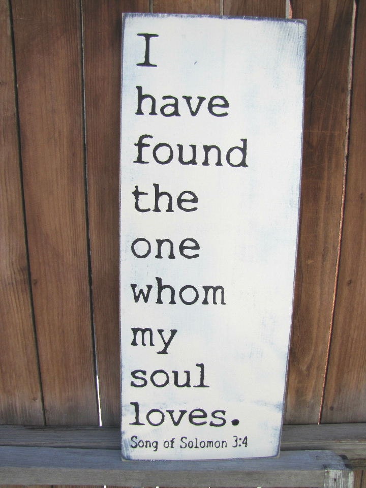 I have found the one whom my soul loves Song of Sol. 3:4 Scripture Wooden Distressed Subway Art Sign