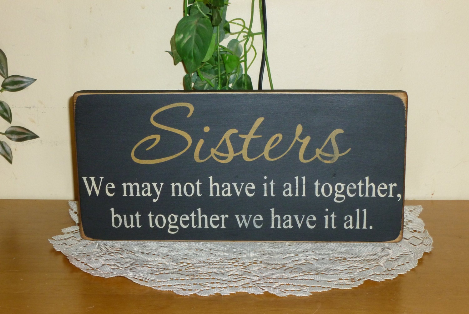 Primitive "Sisters - We may not have it all together, but together we have it all" wooden sign - your color choice
