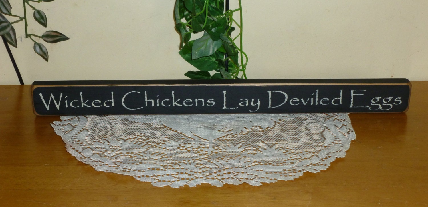 Primitive "Wicked Chickens Lay Deviled Eggs" funny wood mini sitter sign - your color choice