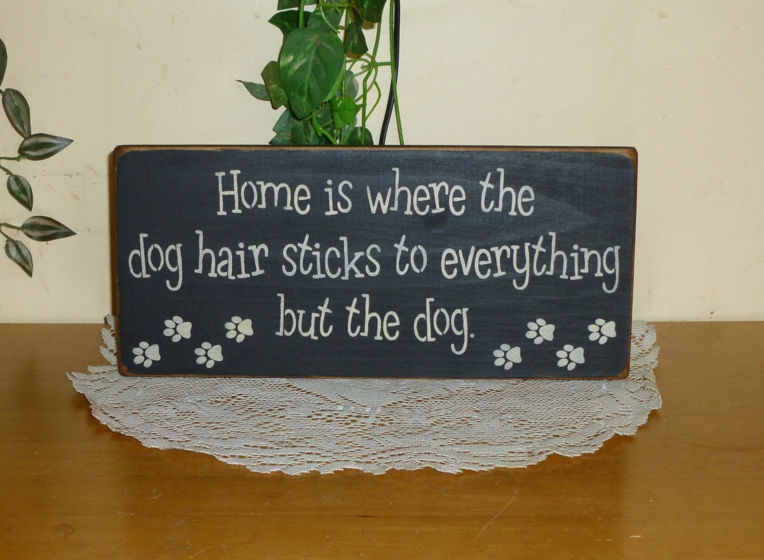 Primitive "Home is where the dog hair sticks to everything but the dog" wood sign - your color choice