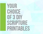 Your Choice of 3 / Pick any three DIY Printable scripture prints in the shop