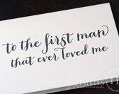 Wedding Card to Your Dad - Father of the Bride Cards - To the First Man That Ever Loved Me - Card from Daughter