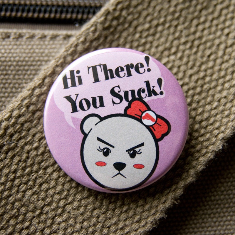Sassy hi there bear hates you - pinback button