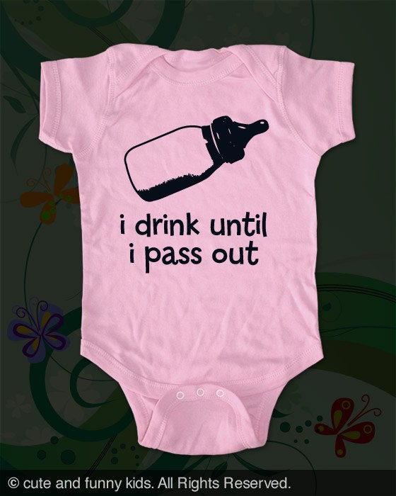 i drink until i pass out - baby bottle - funny saying printed on Infant Baby Onesie, Infant Tee, Toddler Tee