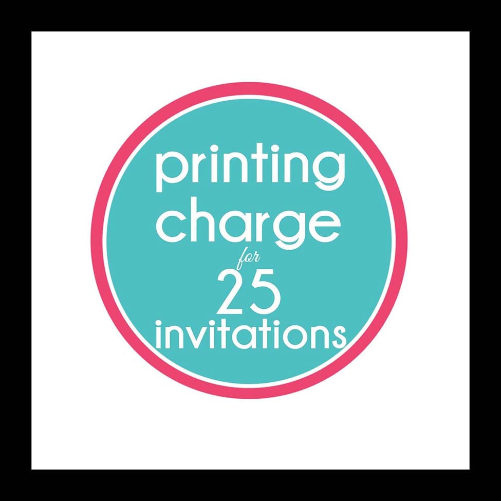Printing Charge for 25 Invitations - Includes Envelopes - YOUR CHOICE of Invitation