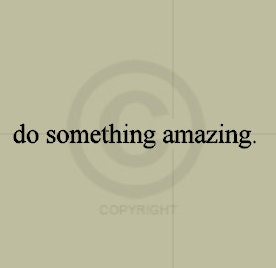 do something amazing. - Vinyl Wall Art
