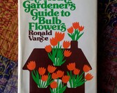 Vintage Book : The Home Gardener's Guide to Bulb Flowers by Ronald Vance