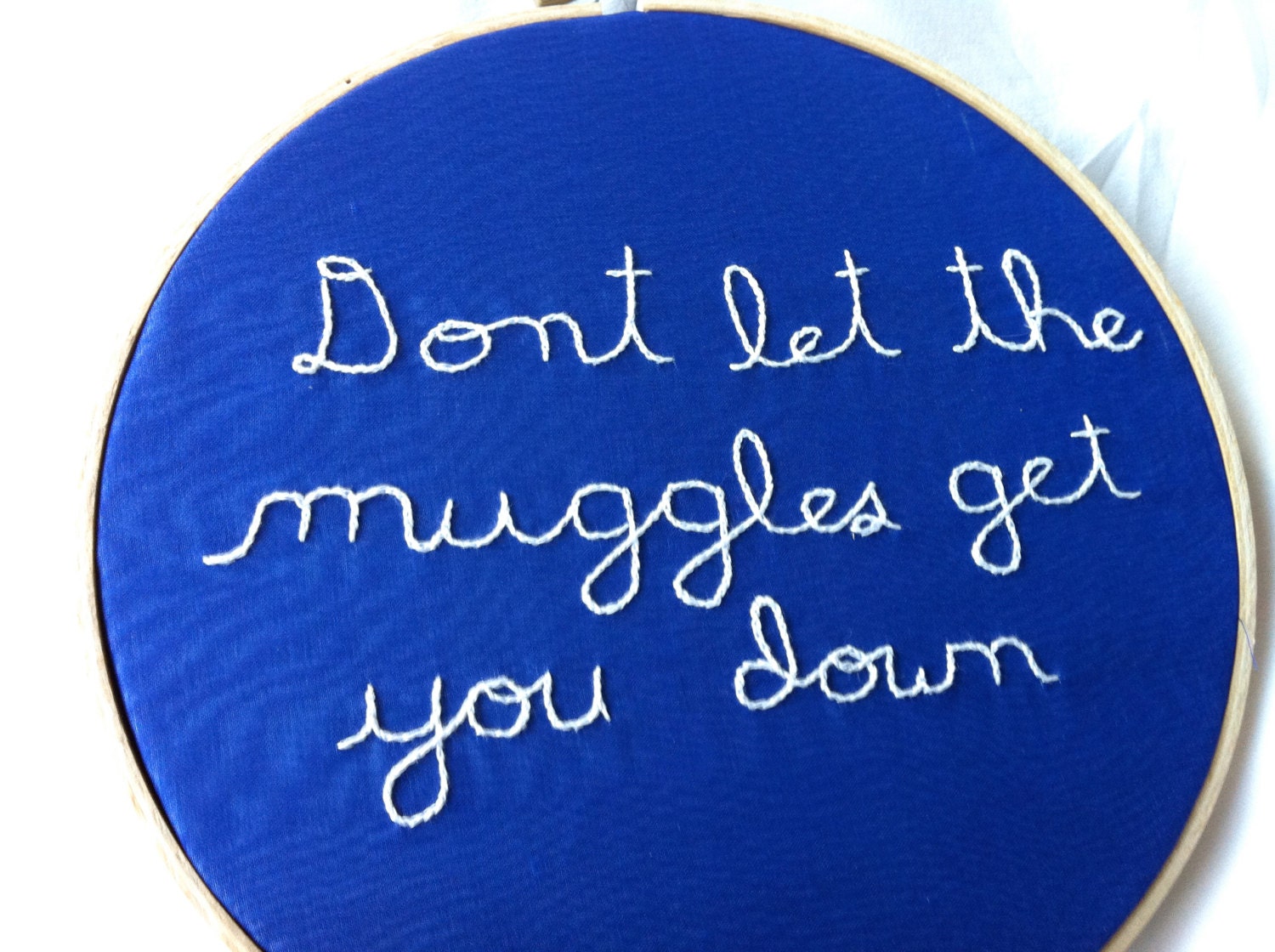 Blue and White Harry Potter, Don't Let The Muggles Get You Down Embroidered Wall Hanging - by BeanTown Embroidery