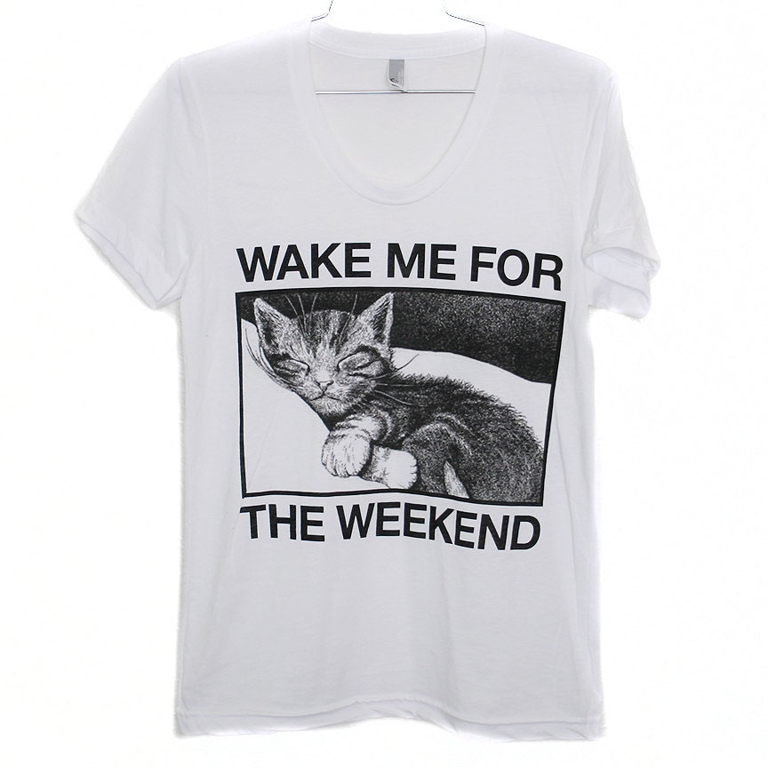 Wake Me For The Weekend T-Shirt (Select Size)