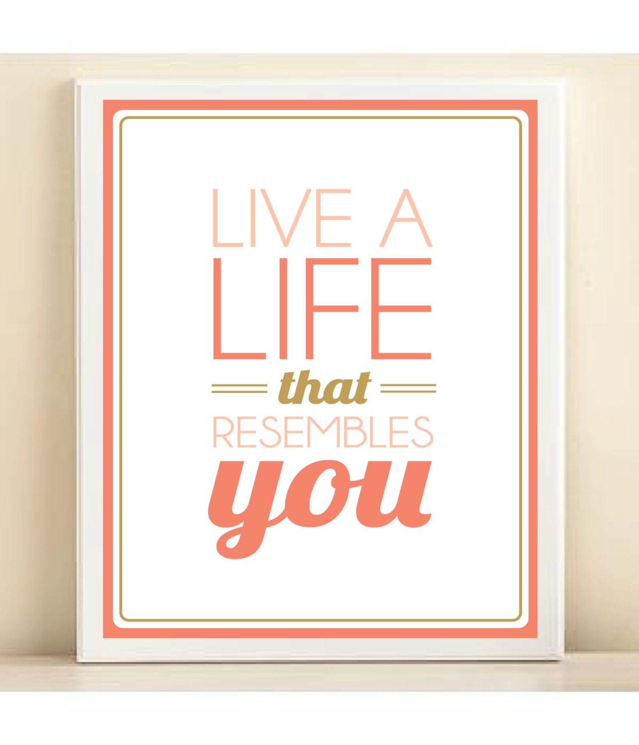 Coral, Peach, and Gold 'Live a Life That Resembles You' print poster