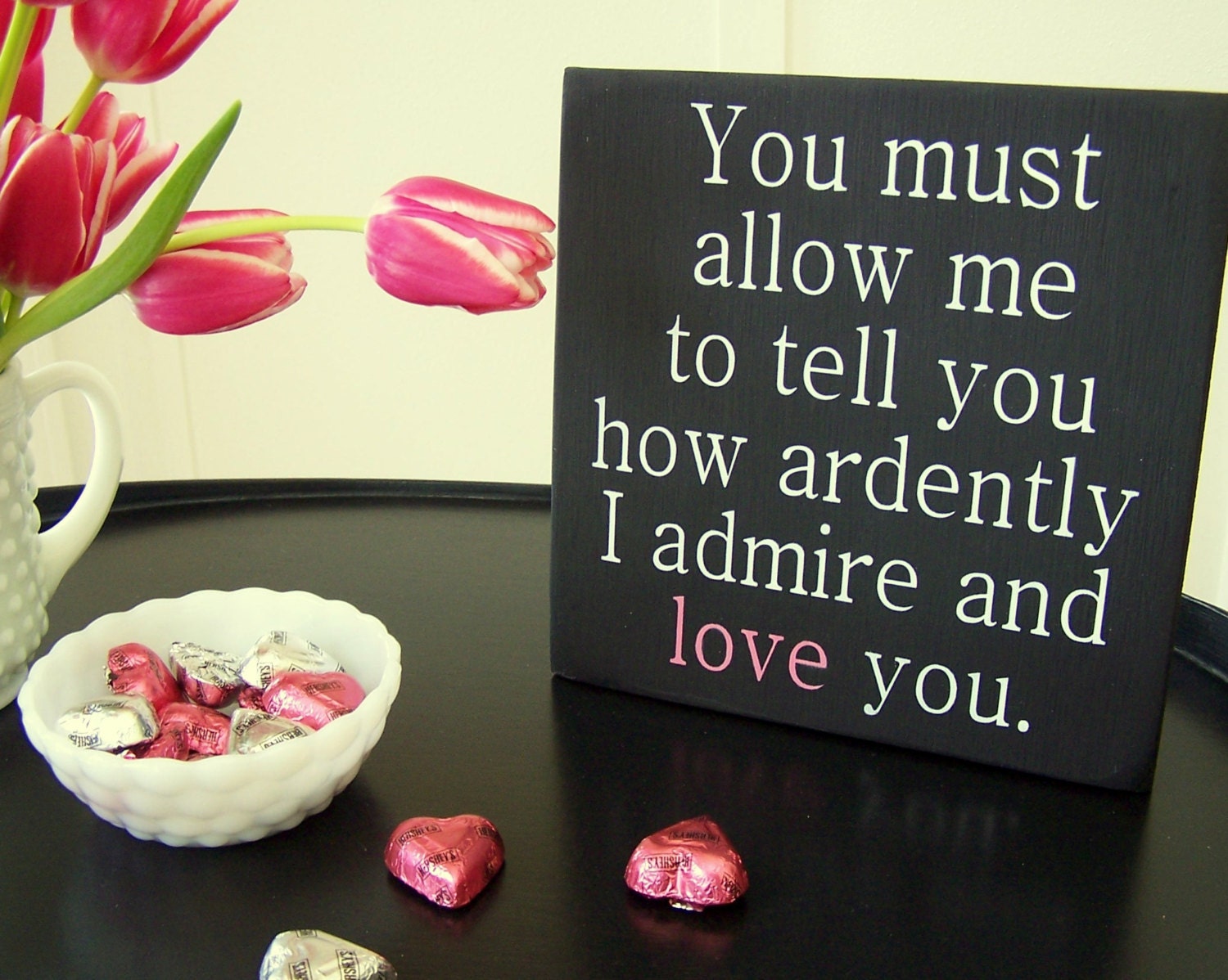 SHIPS FREE Valentine Day - You Must Allow Me To Tell You How Ardently - 8" x 8" Small Handpainted Wood Sign