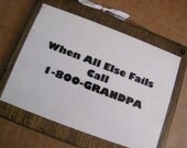 Funny Humor Novelty  Wood Sign All Else Fails Call 1-800 GRANDPA  Retro Primitive Vintage Traditional