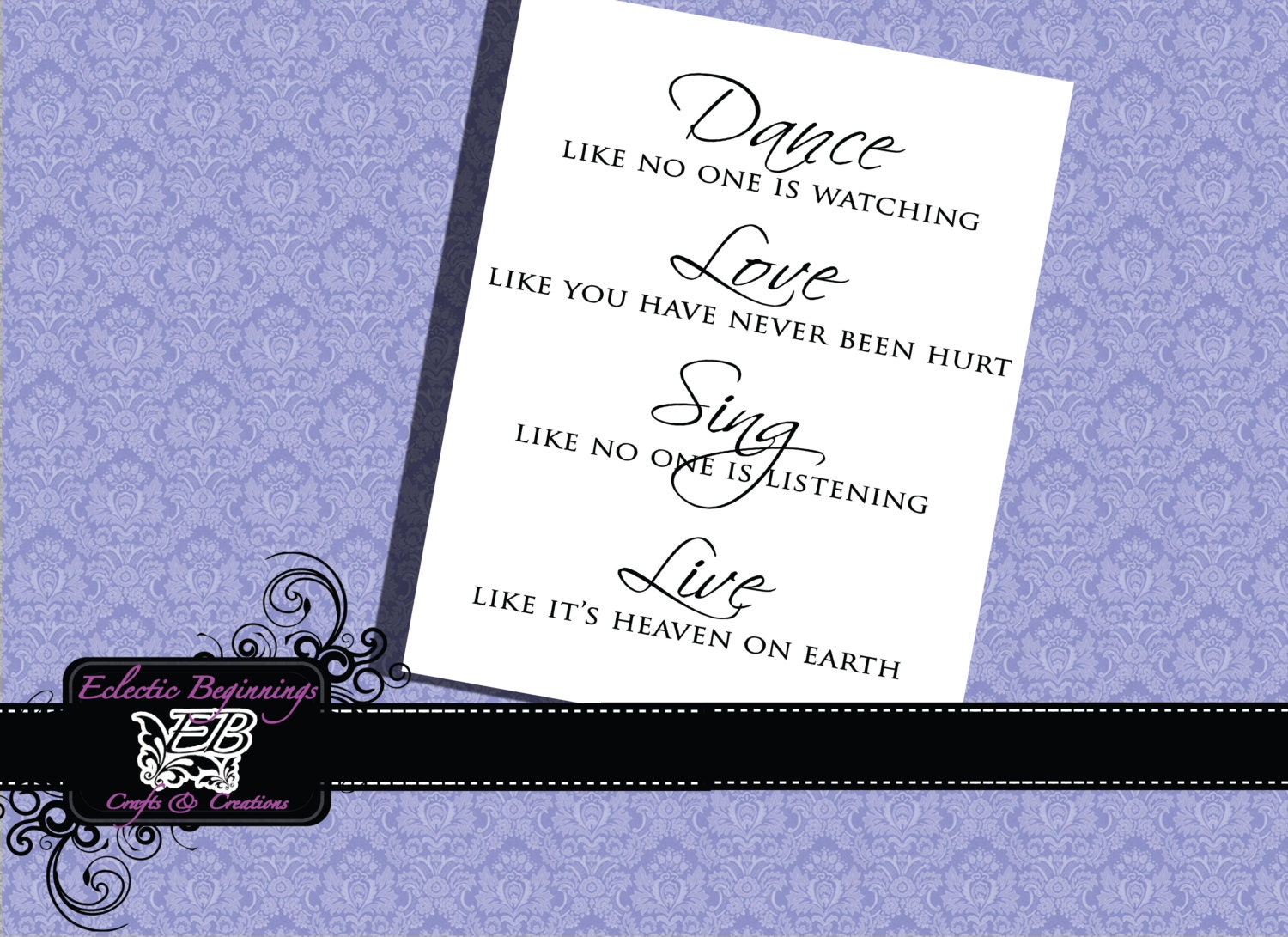 Dance, Love, Sing, Live....Saying Digital File , DIY Sayings Print, INSTANT DOWNLOAD