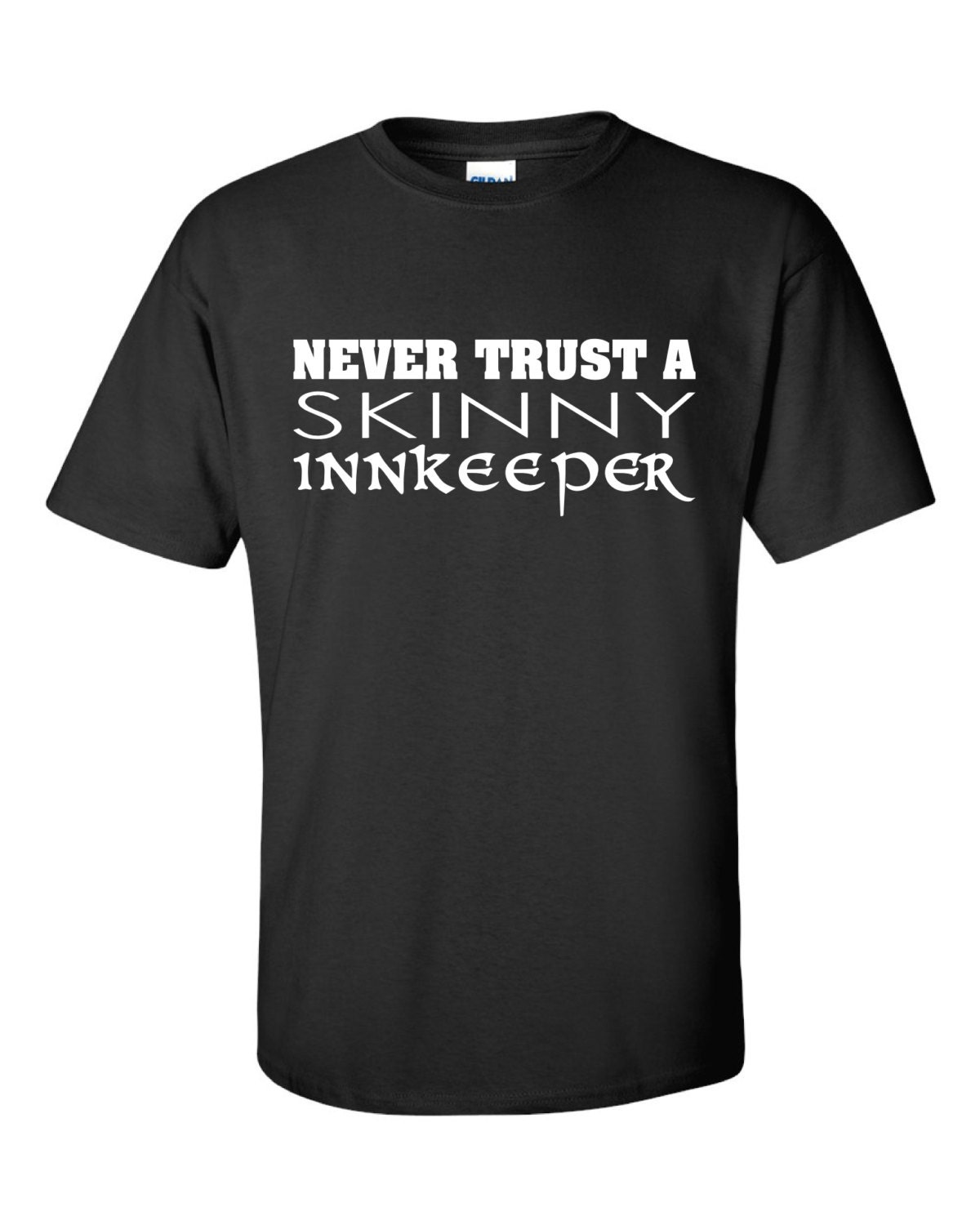 Never Trust a Skinny Innkeeper T-shirt Fantasy Geek Humor Adult Unisex