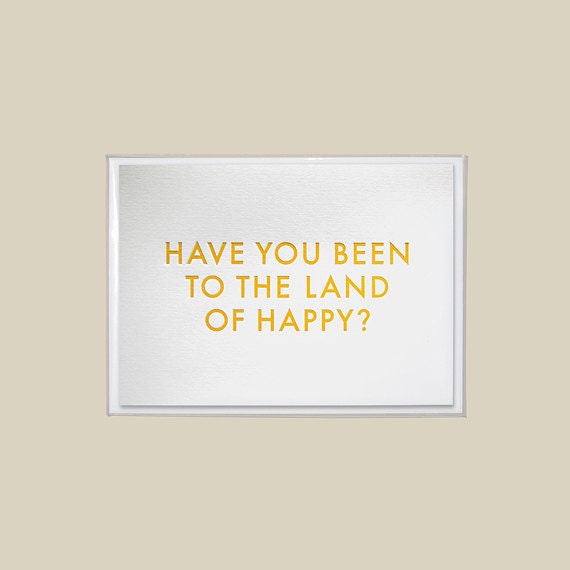 Funny Greeting Card w/ Envelope. 5x7 letterpress style. The land of happy