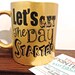 Lets get the day started mug - black with gold coffee or tea mug