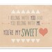 Sweetheart Print - 5x7 Typography Print - Lumineers Music Quote - Romantic Sweet Folk Quote - I Belong With You