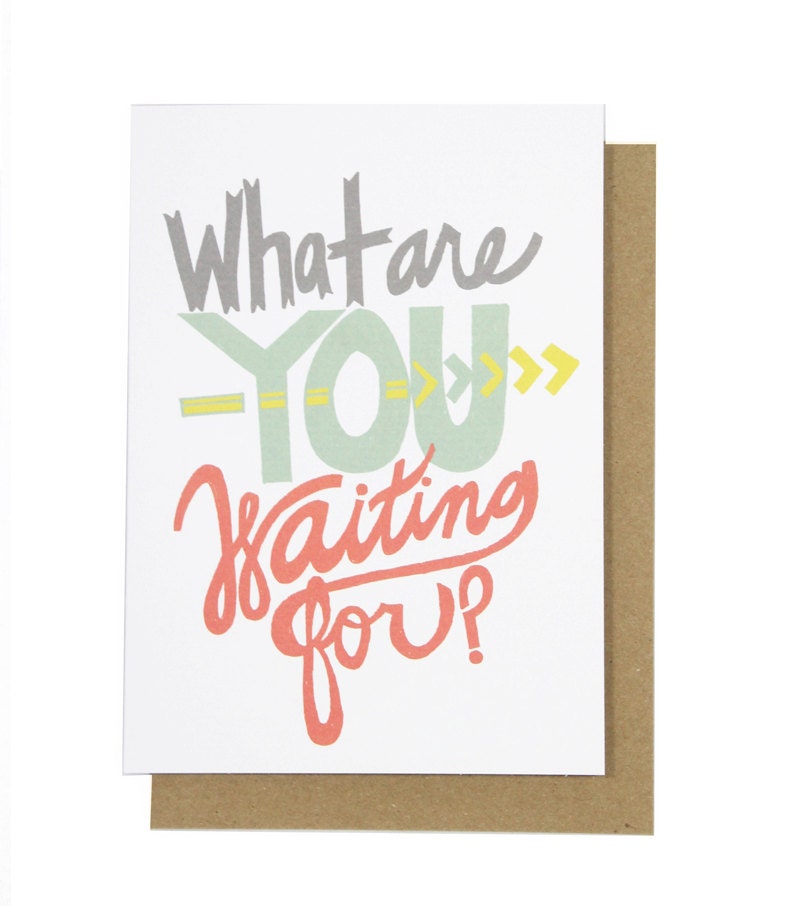 What Are You Waiting For Card