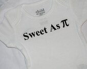 Sweet As Pi Baby Geek Bodysuit. Baby Math Geek. Can Be Customized By Size.